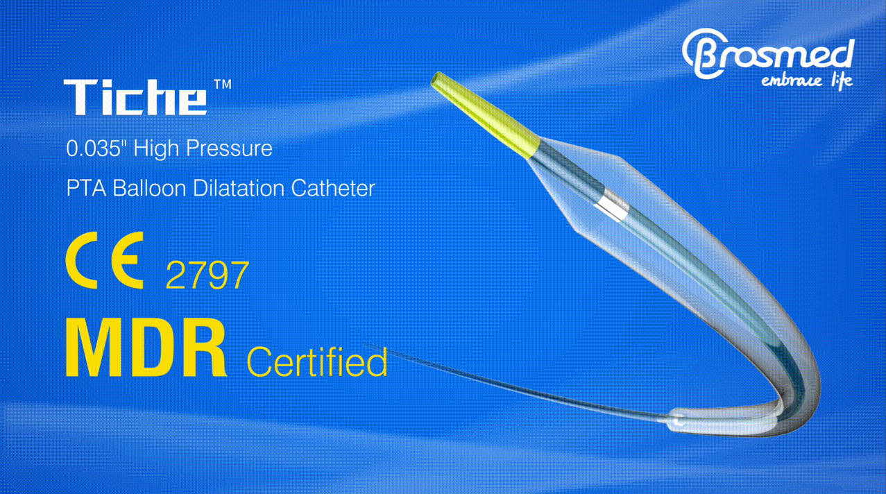BrosMed Announced CE MDR Approval of Tiche™ 0.035”High Pressure PTA Balloon Dilatation Catheter